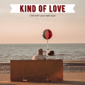 Mark Sia的專輯Kind of Love ( Chill with Your Twin Soul )