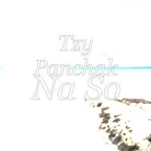 ดาวน์โหลดและฟังเพลง Na So พร้อมเนื้อเพลงจาก Tzy Panchak