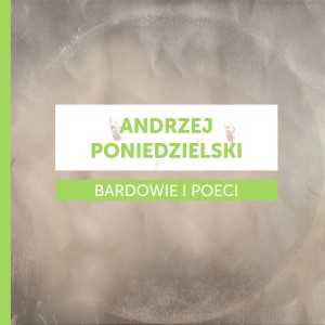 Album Bardowie i poeci - Andrzej Poniedzielski from 