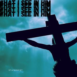 Statement的專輯WHAT I SEE IN HIM