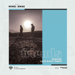Album Friends (eSQUIRE Late Night Remix) oleh Niiko x SWAE