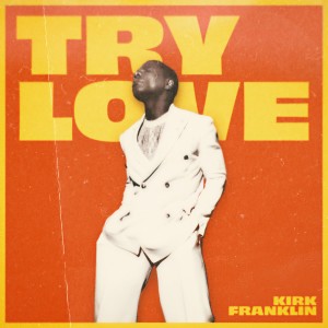 Kirk Franklin的專輯Try Love