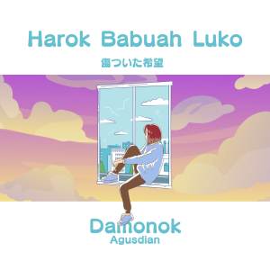 Dengarkan DJ HAROK BABUAH LUKO BREAKBEAT lagu dari DAMONOK dengan lirik