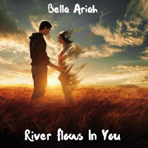 อัลบัม River Flows In You ศิลปิน Bella Ariah