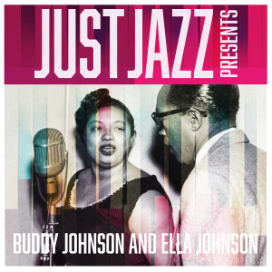 อัลบัม Just Jazz Presents, Buddy Johnson and Ella Johnson ศิลปิน Buddy Johnson
