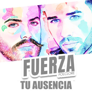 ดาวน์โหลดและฟังเพลง Tu ausencia พร้อมเนื้อเพลงจาก Fuerza Folclore