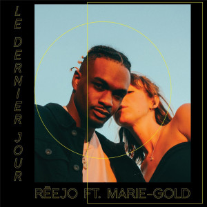 ดาวน์โหลดและฟังเพลง Le Dernier Jour (feat. Marie-Gold) (Explicit) พร้อมเนื้อเพลงจาก Réejo