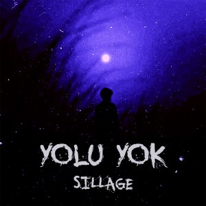收听Sillage的Yolu Yok歌词歌曲