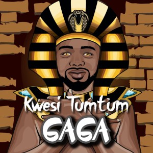 Dengarkan lagu Gaga nyanyian Kwesi TumTum dengan lirik