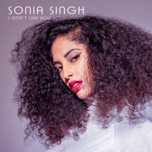 Sonia Singh的专辑I Don't Like You