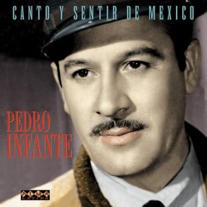 อัลบัม Canto Y Sentir De Mexico ศิลปิน Pedro Infante