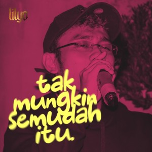 LILYO的专辑Tak Mungkin Semudah Itu