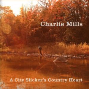 Charlie Mills的專輯A City Slicker's Country Heart
