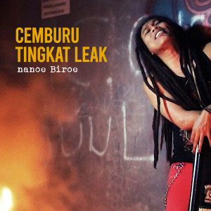 Listen to Cemburu Tingkat Leak song with lyrics from Nanoe Biroe