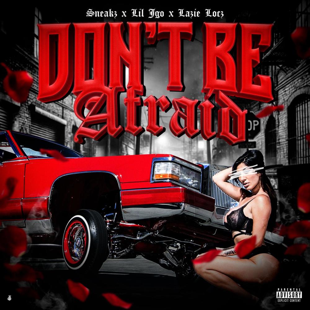 Dont Be Afraid (feat. Lil Jgo & Lazie Locz) (Explicit)