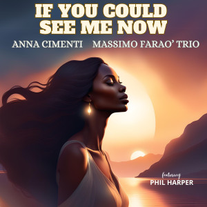 ANNA CIMENTI的專輯If You Could See Me Now (feat. Phil Harper)