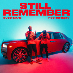 Gucci Mane的專輯Still Remember (feat. Pooh Shiesty)