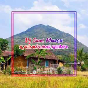 Listen to DJ SAMI MAWON song with lyrics from Kadawung Remix