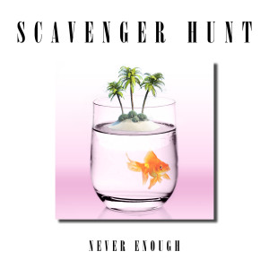 收聽Scavenger Hunt的Never Enough歌詞歌曲