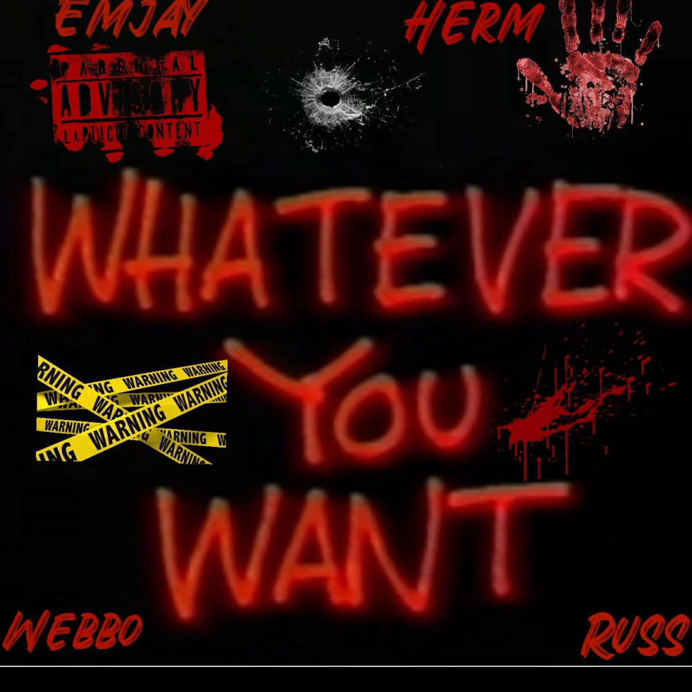 Whatever you want (feat. Webbo & Emjay) (Explicit)