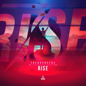 收聽Frequencerz的Rise歌詞歌曲