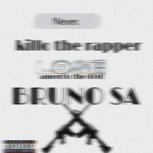 Listen to Never lose (feat. Bruno Sa) song with lyrics from Killo the rapper