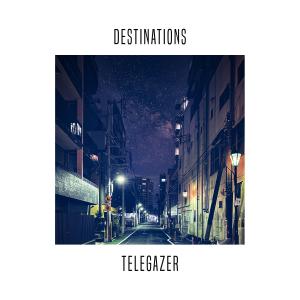 收聽Telegazer的Destinations歌詞歌曲