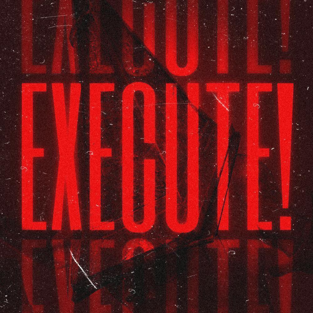 EXECUTE! (The Executioner) (Explicit)