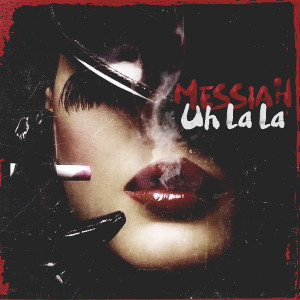 Listen to Uh La La song with lyrics from Messiah