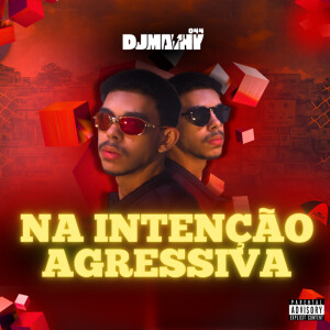 Album Na Intenção Agressiva (Explicit) from Dj Mathy 044