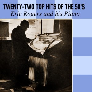 Eric Rogers and his Orchestra的專輯Twenty-Two Top Hits Of The 50's