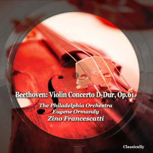 Album Beethoven: Violin Concerto D-Dur, Op.61 from Zino Francescatti