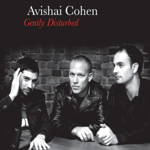 Album Gently Disturbed from Avishai Cohen Trio