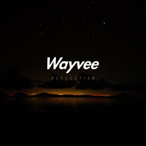 Dengarkan lagu Reflection nyanyian Wayvee dengan lirik