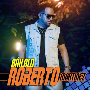 收聽Roberto Martinez的Báilalo歌詞歌曲