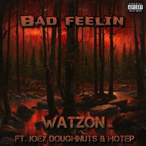 Watzon的專輯Bad Feelin (feat. Joey Doughnuts & Hotep) [Explicit]