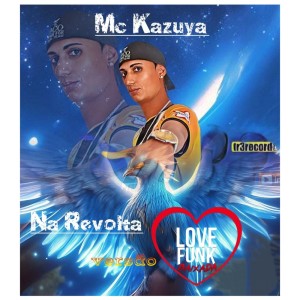 Album Na Revolta Versão Love Funk Baixada from Mc Kazuya