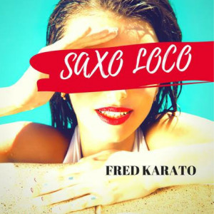 Album Saxo loco from Fred Karato