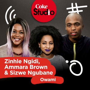 ดาวน์โหลดและฟังเพลง Owami (Coke Studio South Africa Season 2) (Coke Studio South Africa: Season 2) พร้อมเนื้อเพลงจาก Zinhle Ngidi