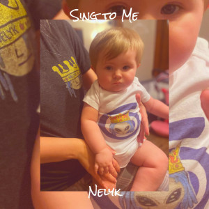 Nelyk的专辑Sing to Me (Explicit)