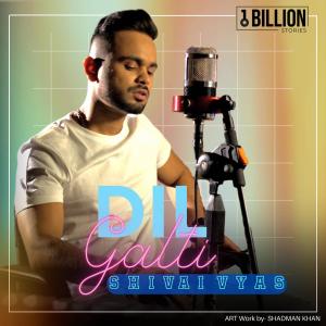 收聽Shivai Vyas的Dil Galti歌詞歌曲