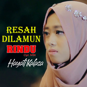 Listen to Resah Dilamin Rindu song with lyrics from Hayati Kalasa