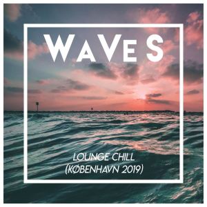 Various Artists的專輯WaVeS - Lounge Chill Out (København 2019)
