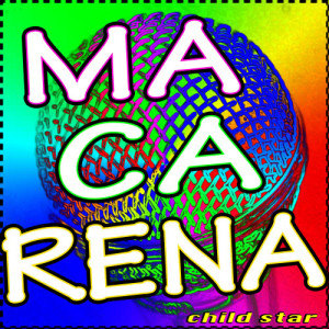 收聽Child Star的Macarena (Tribute Version)歌詞歌曲