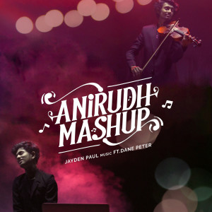 Dengarkan lagu Anirudh Mashup nyanyian Jayden paul dengan lirik