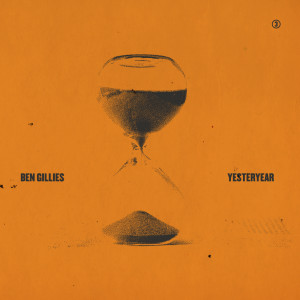 Listen to Yesteryear song with lyrics from Ben Gillies