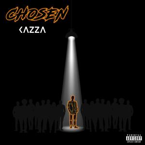 Kazza的专辑Chosen (Explicit)