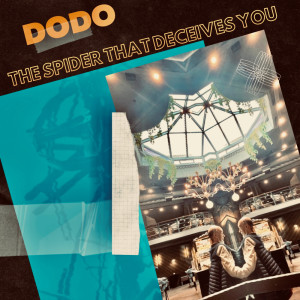 收聽Dodo的THE SPIDER THAT DECEIVES YOU歌詞歌曲