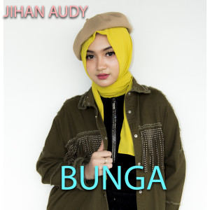 Dengarkan lagu Bunga nyanyian Jihan Audy dengan lirik