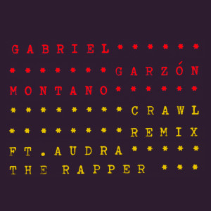 ดาวน์โหลดและฟังเพลง Crawl (Remix) พร้อมเนื้อเพลงจาก Gabriel Garzon-Montano